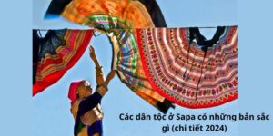 Các dân tộc ở Sapa có những bản sắc gì (chi tiết 2024)