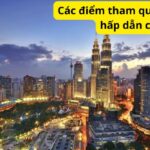 Các điểm tham quan Malaysia hấp dẫn có gì?