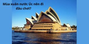 Mùa xuân nước Úc nên đi đâu chơi?