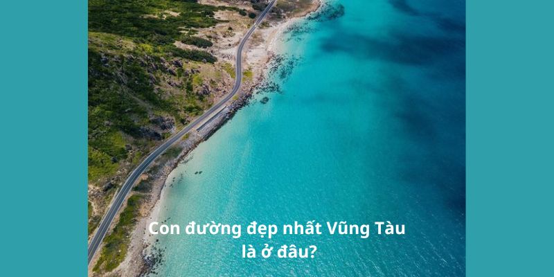 Con đường đẹp nhất Vũng Tàu là ở đâu?