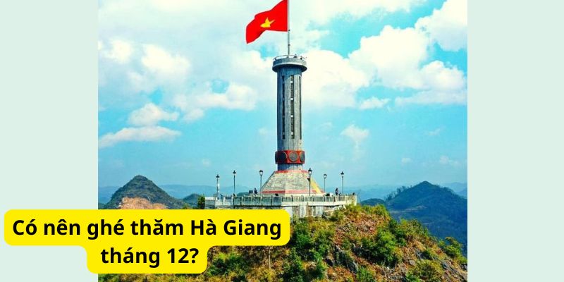 Có nên ghé thăm Hà Giang tháng 12?