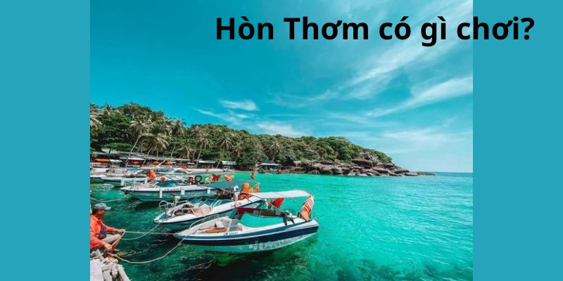 Hòn Thơm có gì chơi?